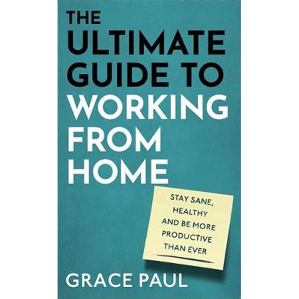 The Ultimate Guide to Working from Home (Hardback) - Grace Paul